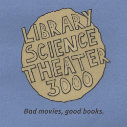 Library Science Theater 3000 logo with slogan "Bad movies, good books."
