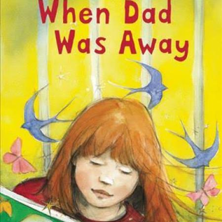 Book cover of When Dad Was Away by Liz Weir. Cover includes redheaded girl reading a book with a green cover against a yellow background. 