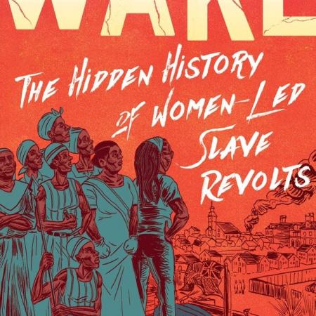 Wake: The Hidden History of Women-Led Slave Revolts
